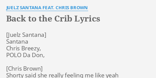 Back To The Crib Lyrics By Juelz Santana Feat Chris Brown