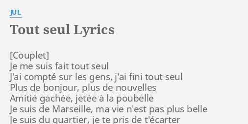 Tout Seul Lyrics By Jul Je Me Suis Fait