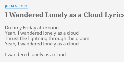 "I WANDERED LONELY AS A CLOUD" LYRICS By JULIAN COPE: Dreamy Friday ...