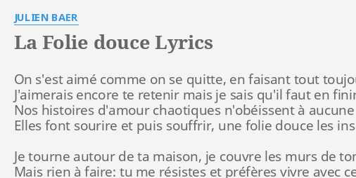 La Folie Douce Lyrics By Julien Baer On S Est Aime Comme