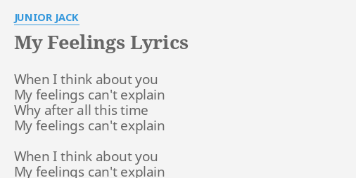 My Feelings Lyrics By Junior Jack When I Think About