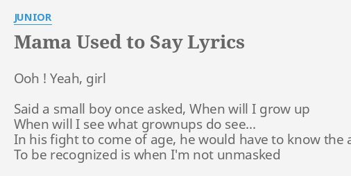 mama-used-to-say-lyrics-by-junior-ooh-yeah-girl