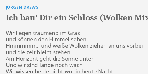 Ich Bau Dir Ein Schloss Wolken Mix Lyrics By Jurgen Drews Wir Liegen Traumend Im