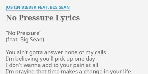 No Pressure Lyrics By Justin Bieber Feat Big Sean No Pressure You Ain T justin bieber feat big sean