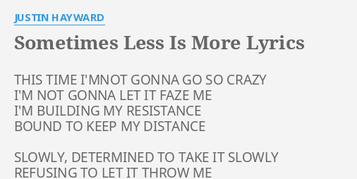 Sometimes Less Is More Lyrics By Justin Hayward This Time I Mnot Gonna