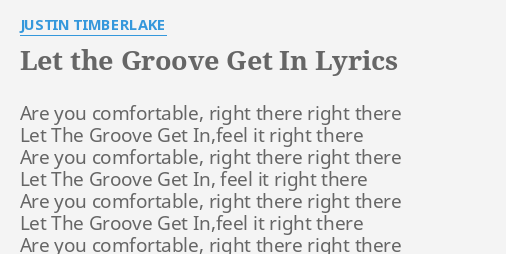 Let The Groove Get In Lyrics By Justin Timberlake Are You