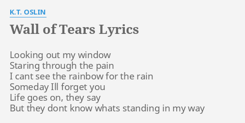 Wall Of Tears Lyrics By K T Oslin Looking Out My Window