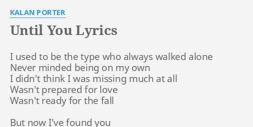 Until You Lyrics By Kalan Porter I Used To Be