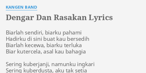 Dengar Dan Rasakan Lyrics By Kangen Band Biarlah Sendiri Biarku Pahami