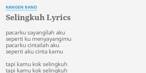 Selingkuh Lyrics By Kangen Band Pacarku Sayangilah Aku Seperti