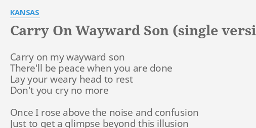 Carry On Wayward Son Single Version Lyrics By Kansas Carry On My Wayward