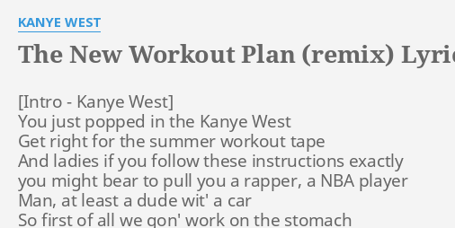 The New Workout Plan Remix Lyrics By Kanye West You Just