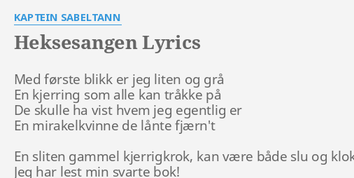 "HEKSESANGEN" LYRICS By KAPTEIN SABELTANN: Med Første Blikk Er...