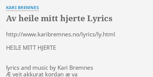 "AV HEILE MITT HJERTE" LYRICS By KARI BREMNES: Http://www.karibremnes ...