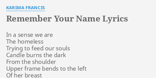 Remember Your Name Lyrics By Karima Francis In A Sense We