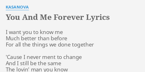 You And Me Forever Lyrics By Kasanova I Want You To