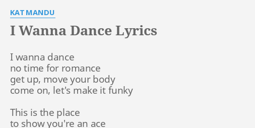 I Wanna Dance Lyrics By Kat Mandu I Wanna Dance No