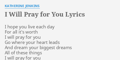 I Will Pray For You Lyrics By Katherine Jenkins I Hope You Live