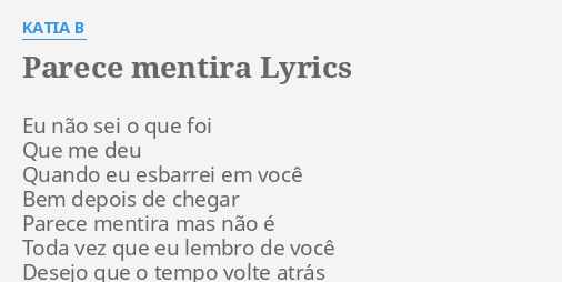 "PARECE MENTIRA" LYRICS By KATIA B: Eu Não Sei O...