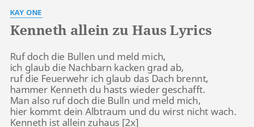 Kenneth Allein Zu Haus Lyrics By Kay One Ruf Doch Die Bullen