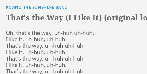 That S The Way I Like It Original Long Version Lyrics By Kc And The Sunshine Band Oh That S The Way