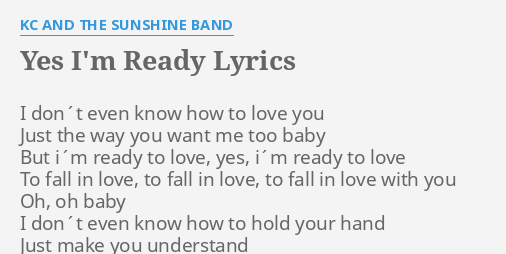 yes-i-m-ready-lyrics-by-kc-and-the-sunshine-band-i-don-t-even-know