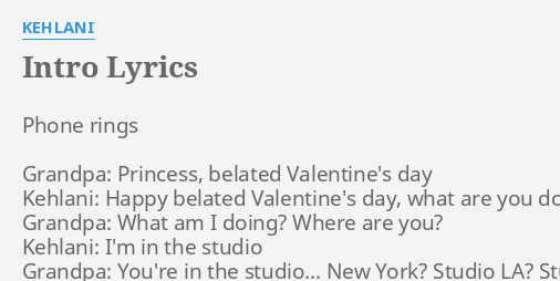 INTRO" LYRICS by KEHLANI: Phone rings Grandpa: Princess,...