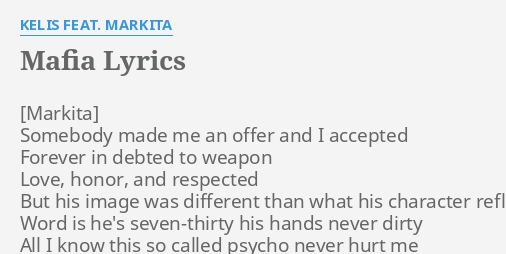 Mafia Lyrics By Kelis Feat Markita Somebody Made Me An