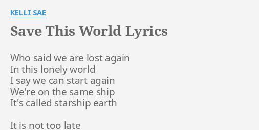 Save This World Lyrics By Kelli Sae Who Said We Are