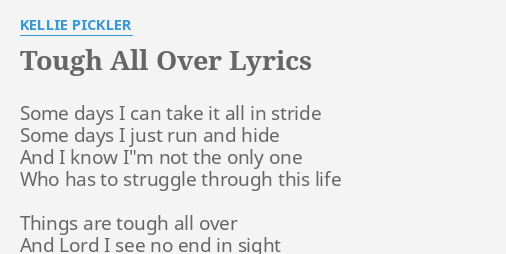 Tough All Over Lyrics By Kellie Pickler Some Days I Can