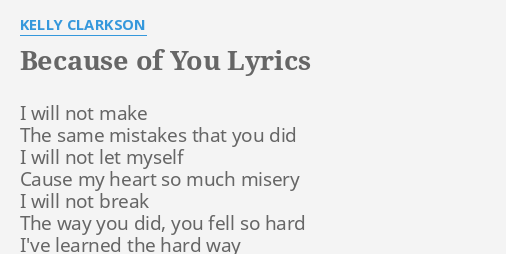 BECAUSE OF YOU LYRICS by KELLY CLARKSON: I will not make
