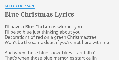 Blue Christmas Lyrics By Kelly Clarkson I Ll Have A Blue