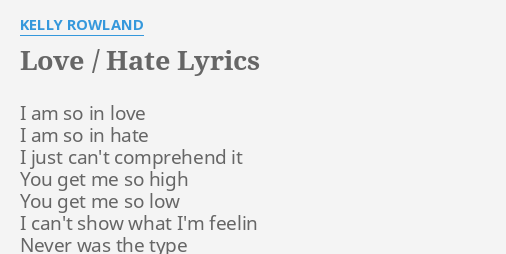 Love Hate Lyrics By Kelly Rowland I Am So In