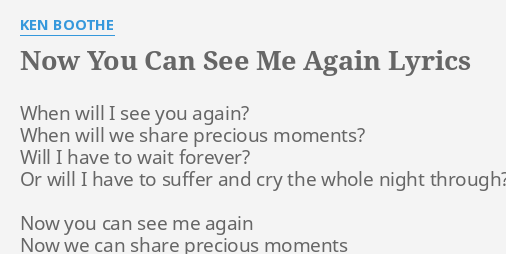 Now You Can See Me Again Lyrics By Ken Boothe When Will I See