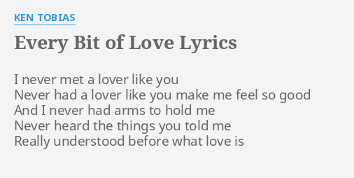 Every Bit Of Love Lyrics By Ken Tobias I Never Met A