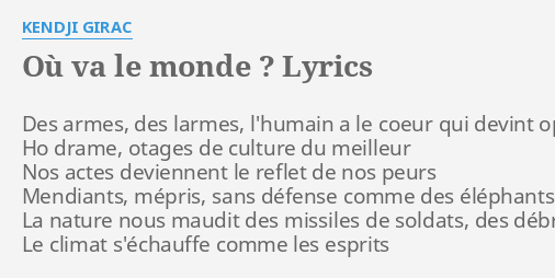 Ou Va Le Monde Lyrics By Kendji Girac Des Armes Des Larmes