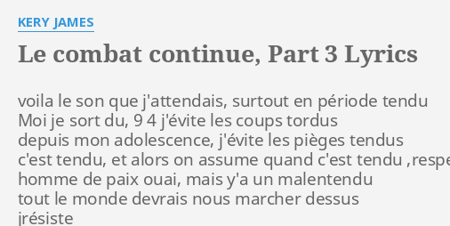 "LE COMBAT CONTINUE, PART 3" LYRICS By KERY JAMES: Voila Le Son Que...