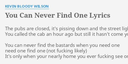 You Can Never Find One Lyrics By Kevin B Wilson The Pubs Are Closed