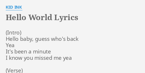 Hello World Lyrics By Kid Ink Hello Baby Guess Who S