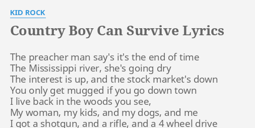 Country Boy Can Survive Lyrics By Kid Rock The Preacher Man Say S