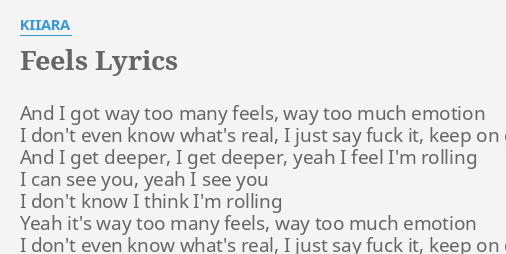 FEELS" LYRICS by KIIARA: And I got way...