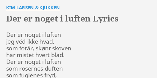 "DER ER NOGET I LUFTEN" LYRICS By KIM LARSEN & KJUKKEN: Der Er Noget I...