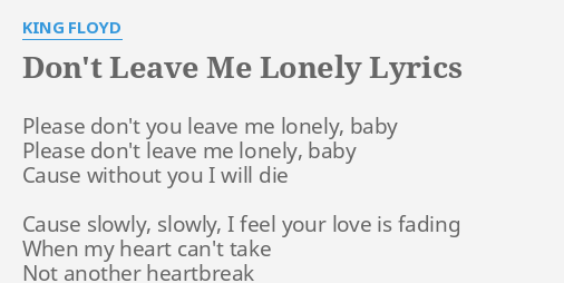 Don T Leave Me Lonely Lyrics By King Floyd Please Don T You Leave