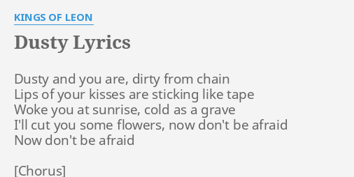 Dusty Lyrics By Kings Of Leon Dusty And You Are