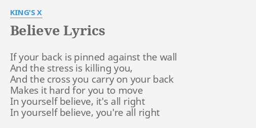 Believe Lyrics By King S X If Your Back Is