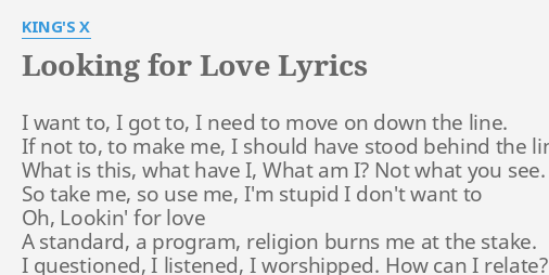 Looking For Love Lyrics By King S X I Want To I