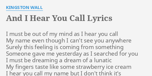 And I Hear You Call Lyrics By Kingston Wall I Must Be Out