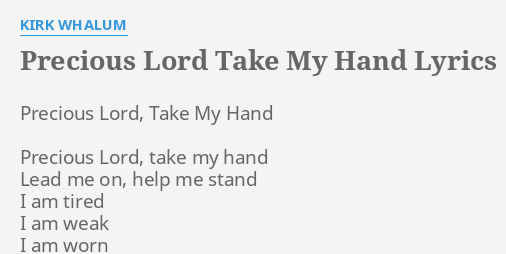 Precious Lord Take My Hand Lyrics By Kirk Whalum Precious Lord Take My