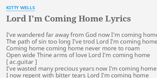 Lord I M Coming Home Lyrics By Kitty Wells I Ve Wandered Far Away