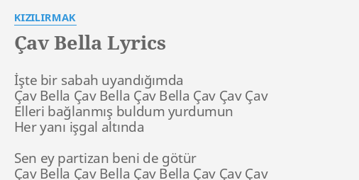 Cav Bella Lyrics By Kizilirmak Iste Bir Sabah Uyandigimda